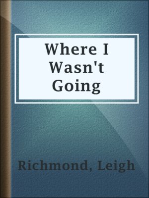 cover image of Where I Wasn't Going